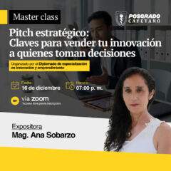 Master Class – Pitch estratégico: Claves para vender tu innovación a quienes toman decisiones.